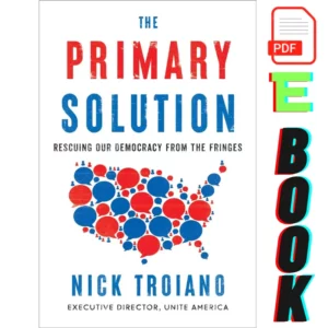 The Primary Solution Rescuing Our Democracy from the Fringes, The Primary Solution Rescuing Our Democracy from the Fringes pdf, The Primary Solution Rescuing Our Democracy from the Fringes ebook, 9781668028254