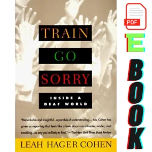 Train Go Sorry, Train Go Sorry ebook, Train Go Sorry book, Train Go Sorry pdf, Train Go Sorry Inside a Deaf World, Leah Hager Cohen, 9780679761655,
